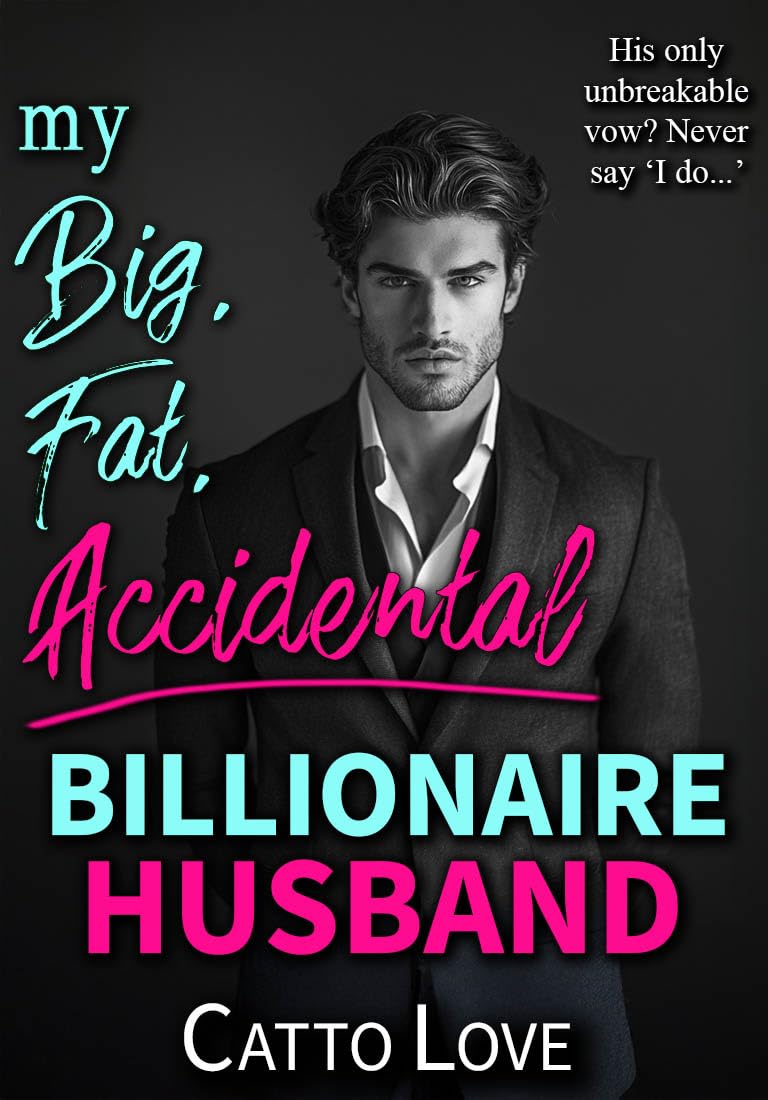 My Big, Fat, Accidental Billionaire Husband (Big, Fat Bigwigs)