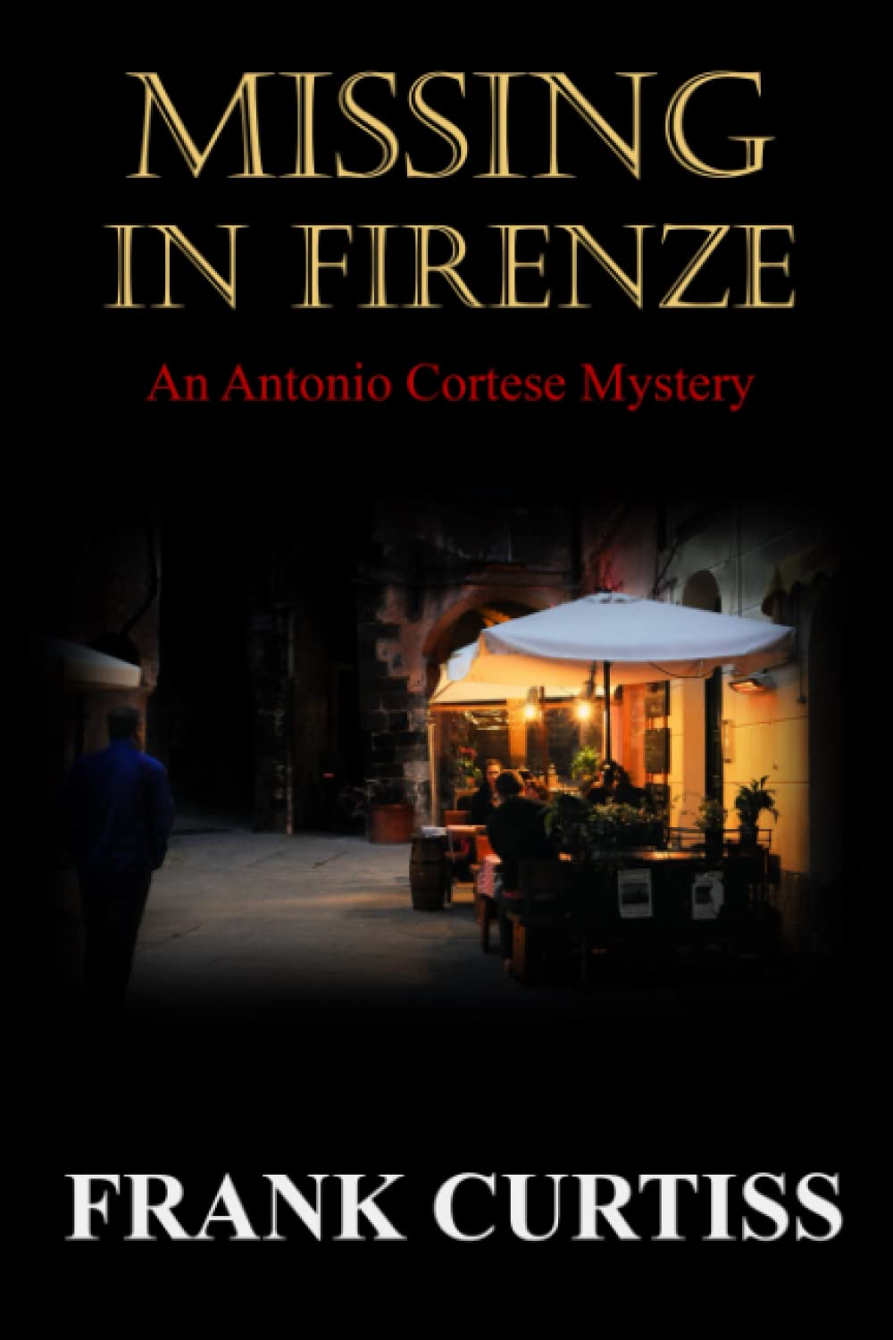 Missing in Firenze: An Antonio Cortese Mystery (The Antonio Cortese Mysteries)