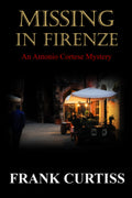 Missing in Firenze: An Antonio Cortese Mystery (The Antonio Cortese Mysteries)