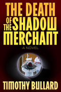 The Death Of The Shadow Merchant: A Novel