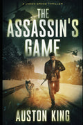 The Assassin's Game: CIA Asssassin (Jason Drake Spy Thriller)