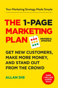 The 1-Page Marketing Plan: Get New Customers, Make More Money, And Stand out From The Crowd