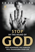 Stop, in the Name of God: Why Honoring the Sabbath Will Transform Your Life