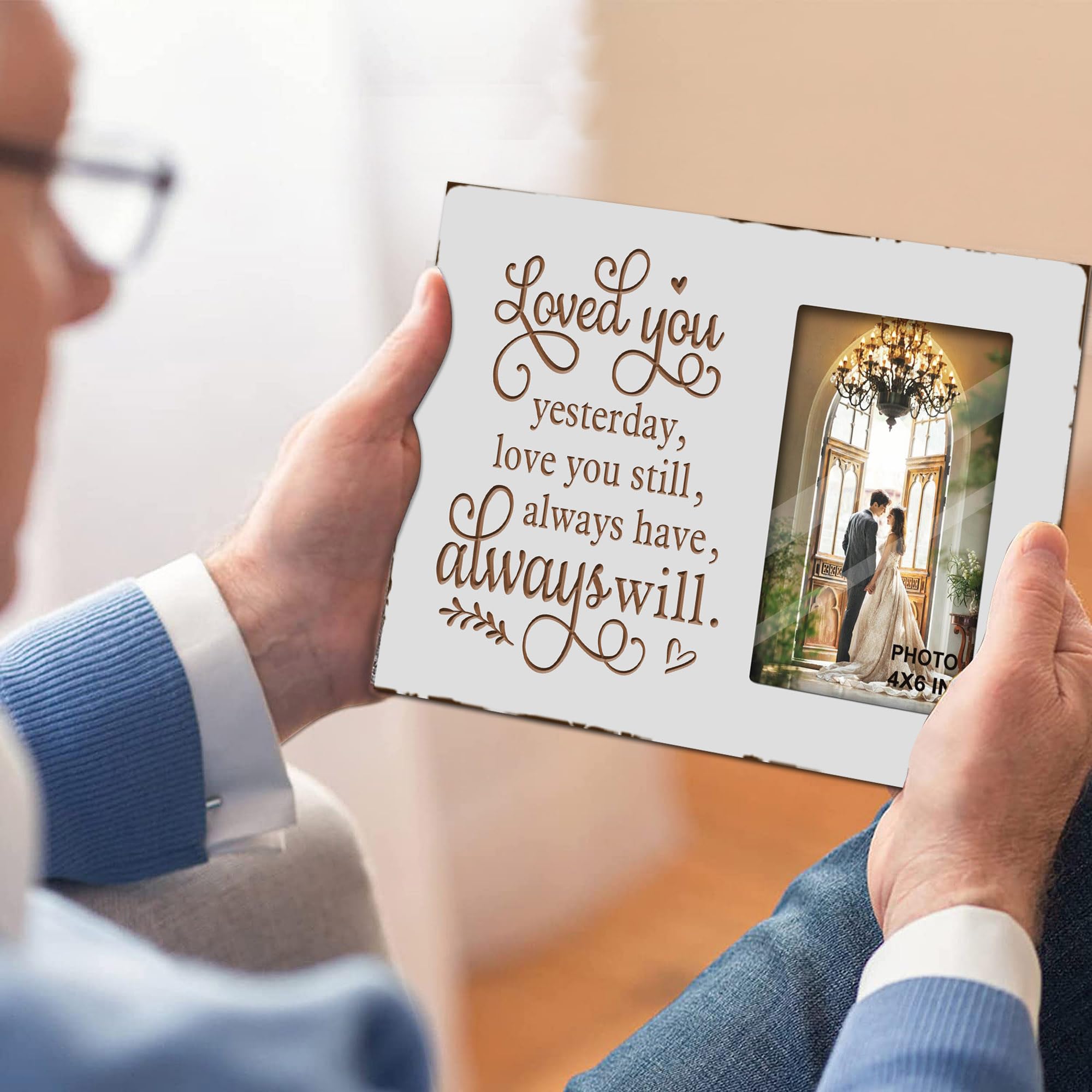 White Rustic Engraved Love Picture Frames 4x6 Inches Tabletop - Anniversary Wedding Husband Wife Boyfriend Girlfriend Couples Gifts - Loved You Yesterday,Love You Still,Always Have Always Will