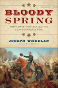 Bloody Spring: Forty Days that Sealed the Confederacy's Fate
