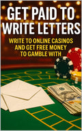 Get Paid to Write Letters: Write to Online Casinos and Get Free Money to Gamble With