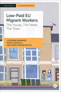 Low-Paid EU Migrant Workers: The House, The Street, The Town (Bristol Studies in Law and Social Justice)