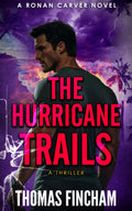 The Hurricane Trails: A Thriller (Ronan Carver Book 3)