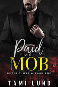 Paid by the Mob: Bad Boy/Good Girl, Secret Identity, Italian Mafia Romance (Detroit Mafia Romance Book 1)