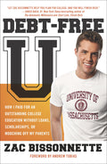Debt-Free U: How I Paid for an Outstanding College Education Without Loans, Scholarships, orMooching off My Parents