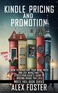 Book Pricing and Promotion: How to Market and Promote Your Kindle Book. A Self-Publisher’s Guide to Writing Books That Sell. (Write Free Book Series)