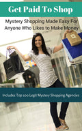 Get Paid To Shop: Mystery Shopping Made Easy For Anyone Who Likes to Make Money (+ Top 100 Legit Mystery Shopping Agencies You Can Join Free)