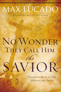 No Wonder They Call Him the Savior: Discover Hope in the Unlikeliest Place (The Bestseller Collection Book 4)