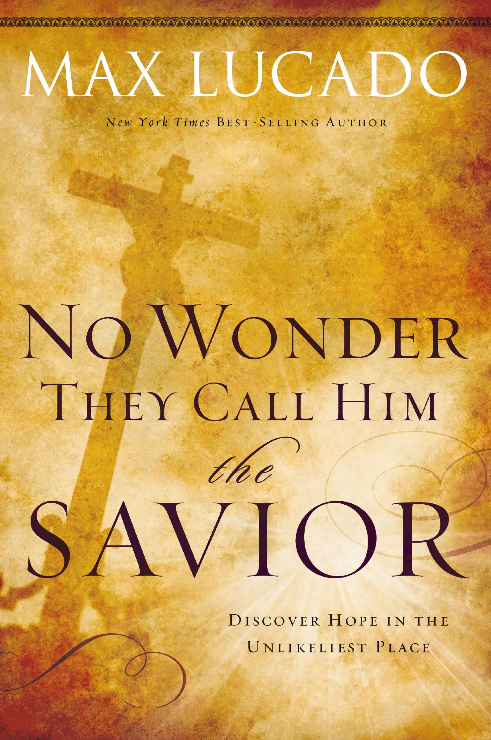 No Wonder They Call Him the Savior: Discover Hope in the Unlikeliest Place (The Bestseller Collection Book 4)