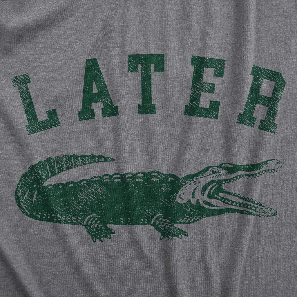 Womens Later Alligator T Shirt Funny Gator Joke Saying Tee for Ladies Funny T Shirts Sarcastic Tops for Women Cool Animal Top Women's Novelty Tees Dark Grey M
